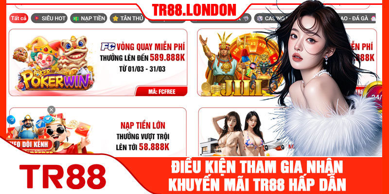 Điều Kiện Tham Gia Nhận Khuyến Mãi Hấp Dẫn Tại Nhà Cái TR88