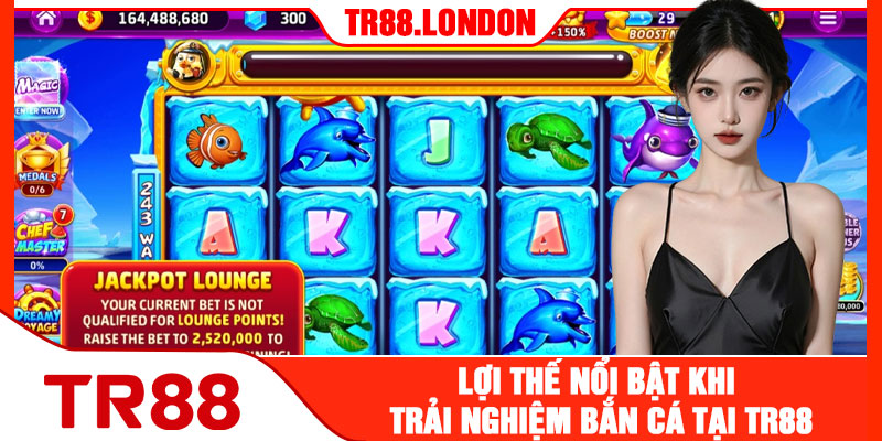 Lợi Thế Nổi Bật Khi Trải Nghiệm Bắn Cá Đổi Thưởng Tại TR88