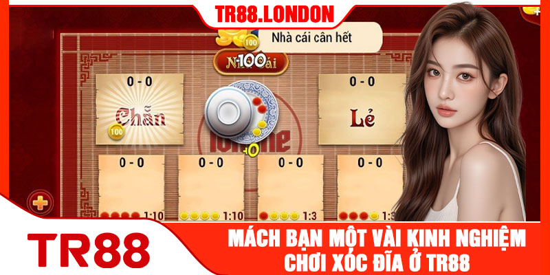 Mách Bạn Một Vài Kinh Nghiệm Chơi Xóc Đĩa Ở TR88