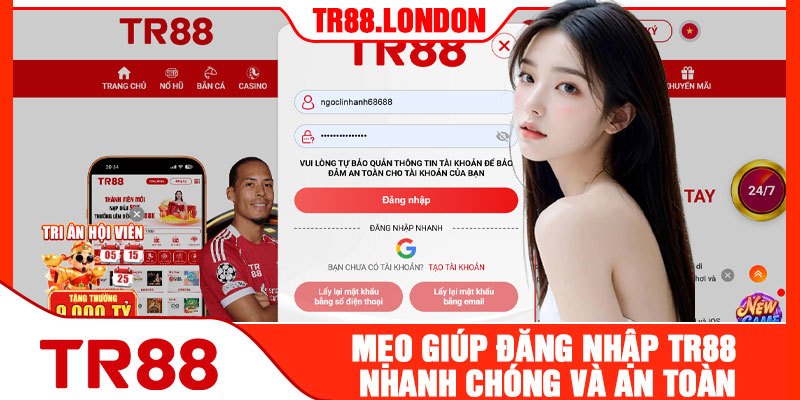 Mẹo Giúp Đăng Nhập TR88 Nhanh Chóng Và An Toàn