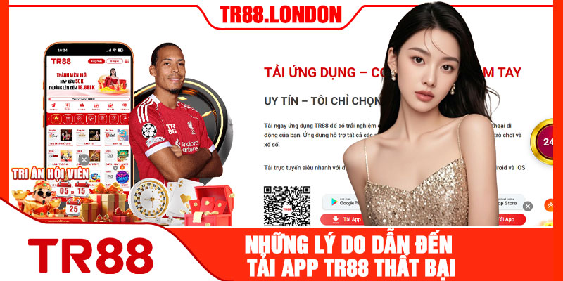 Những Lý Do Dẫn Đến Tải App TR88 Thất Bại