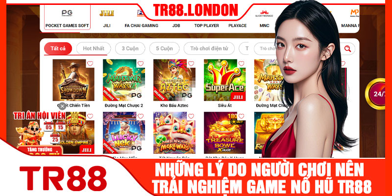 Những Lí Do Người Chơi Nên Trải Nghiệm Game Nổ Hũ TR88