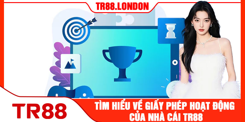 Tìm Hiểu Về Giấy Phép Hoạt Động Của Nhà Cái TR88