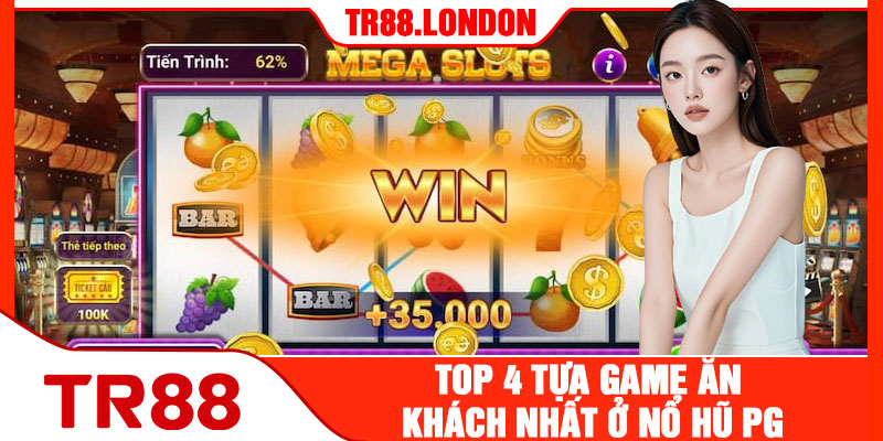 Top 4 Tựa Game Ăn Khách Nhất Ở Nổ Hũ PG