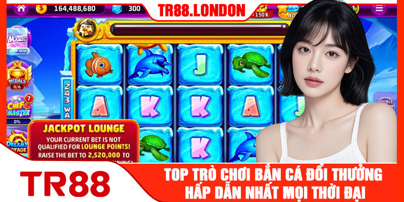 Top Trò Chơi Bắn Cá Đổi Thưởng Hấp Dẫn Nhất Mọi Thời Đại