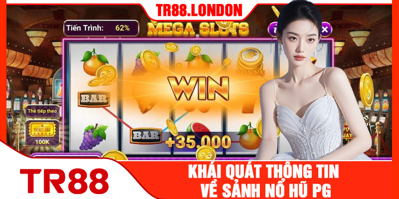 Khái Quát Thông Tin Về Sảnh Nổ Hũ PG