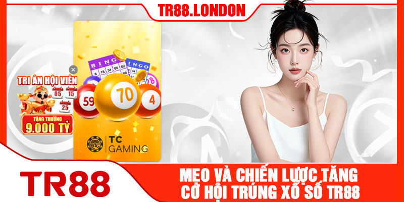 Mẹo Và Chiến Lược Tăng Cơ Hội Trúng Xổ Số TR88